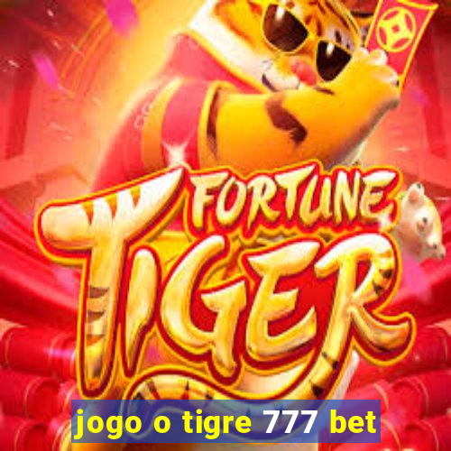 jogo o tigre 777 bet